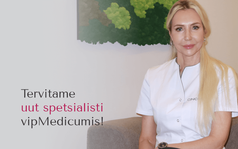 Hea uudis: vipMedicumiga liitus uus spetsialist!